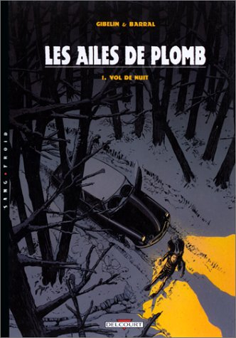 Les ailes de plomb. Vol. 1. Vol de nuit