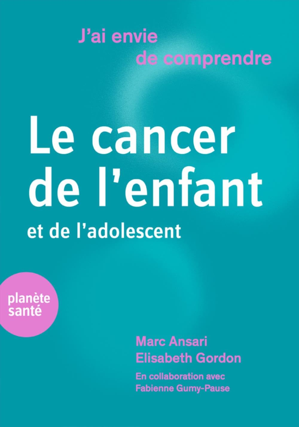 Le cancer de l'enfant et de l'adolescent