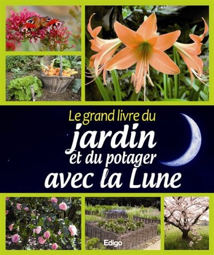 Le grand livre du jardin et du potager avec la Lune