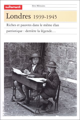 Londres, 1939-1945 : riches et pauvres dans le même élan patriotique : derrière la légende