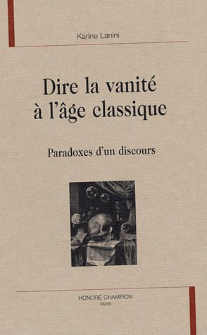 Dire la vanité à l'âge classique : paradoxes d'un discours