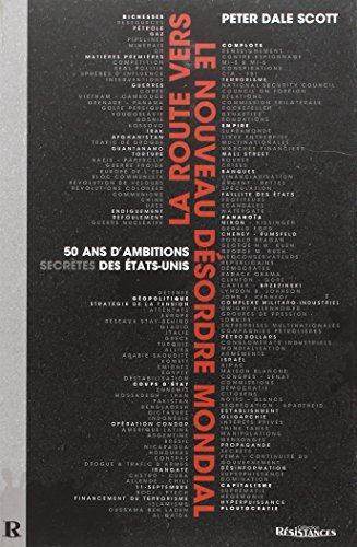 La route vers le nouveau désordre mondial : 50 ans d'ambitions secrètes des Etats-Unis
