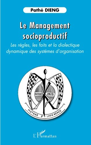Le management socioproductif : les règles, les faits et la dialectique dynamique des systèmes d'orga