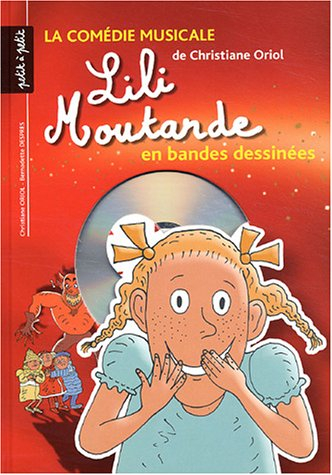 Lili Moutarde : la comédie musicale de Christian Oriol en bandes dessinées