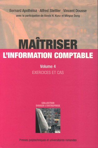 Maîtriser l'information comptable. Vol. 4. Exercices et cas