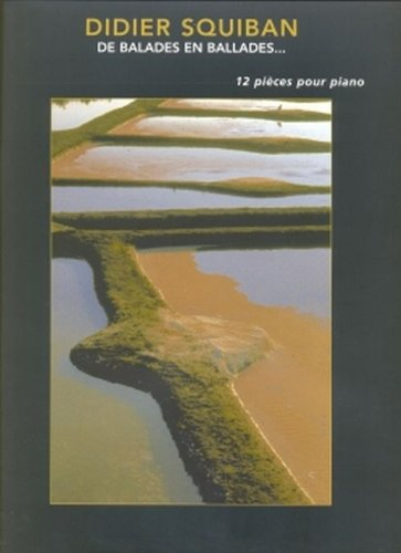 Didier squiban de ballades en ballades 12 pieces pour piano