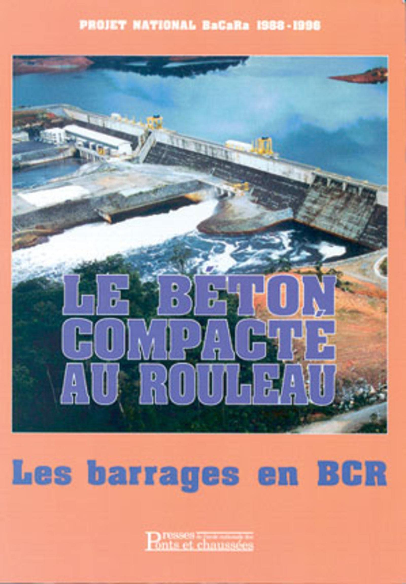 Le béton compacté au rouleau : les barrages en BCR