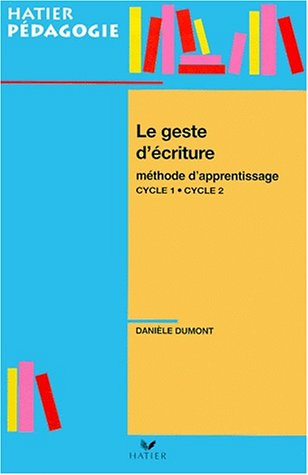 Le geste d'écriture : Méthode d'apprentissage Cycle 1 / Cycle 2