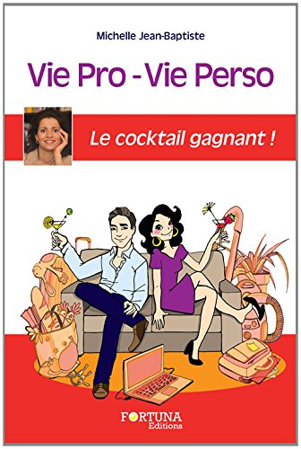 Vie pro-vie perso : le cocktail gagnant ! : coment tout concilier avec sérénité