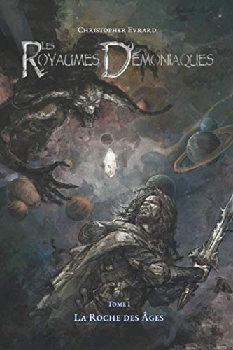 Les Royaumes Démoniaques: Tome 1 : La Roche Des Âges