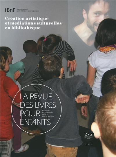Revue des livres pour enfants (La), n° 272. Création artistique et médiations culturelles en bibliot