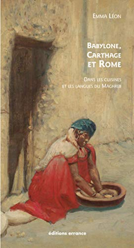 Babylone, Carthage et Rome dans les cuisines et les langues du Maghreb