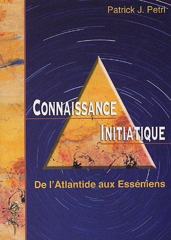 Connaissance initiatique. Vol. 1. De l'Atlantide aux Esséniens