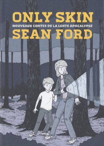 Only skin : nouveaux contes de la lente apocalypse