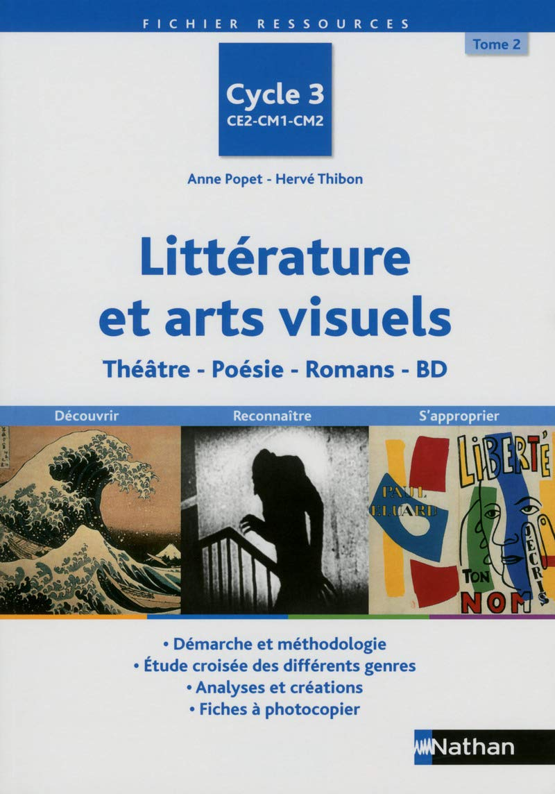 Littérature et arts visuels : cycle 3 : CE2, CM1, CM2. Vol. 2. Théâtre, poésie, romans, BD