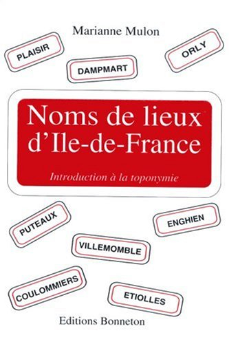 Noms de lieux d'Ile-de-France : introduction à la toponymie