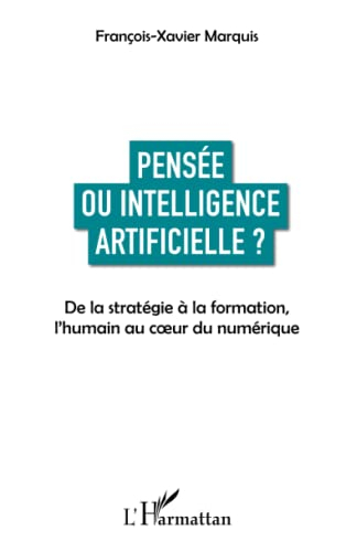 Pensée ou intelligence artificielle ? : de la stratégie à la formation, l'humain au coeur du numériq