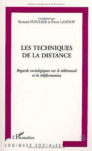Les techniques de la distance : regards sociologiques sur le télétravail et la téléformation