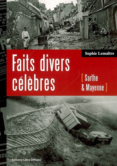 Faits divers célèbres (Sarthe & Mayenne)