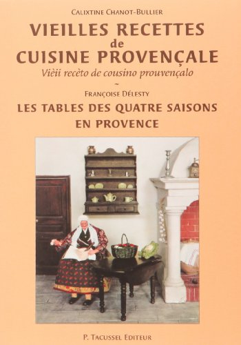 Vieilles recettes de cuisine provençale. Vieii receto de cousino prouvençalo. Les tables des quatre 