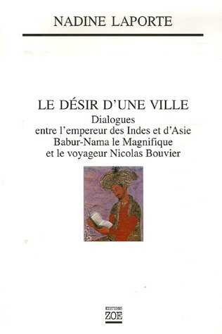 Le désir d'une ville : dialogues entre l'empereur des Indes et d'Asie, Babur-Nama le Magnifique (149