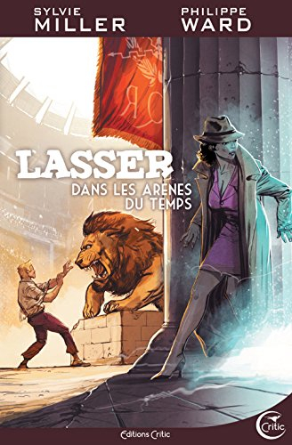 lasser, détective des dieux, tome 4 : dans les arènes du temps