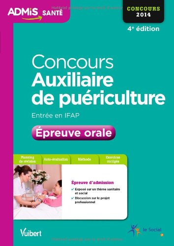 Concours auxiliaire de puériculture : épreuve orale : entrée en IFAP, concours 2014