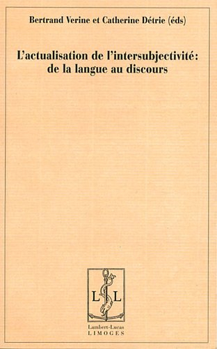 L'actualisation de l'intersubjectivité : de la langue au discours : en hommage à Jeanne-Marie Barbér