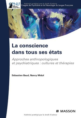 La conscience dans tous ses états : approches anthropologiques et psychiatriques, cultures et thérap