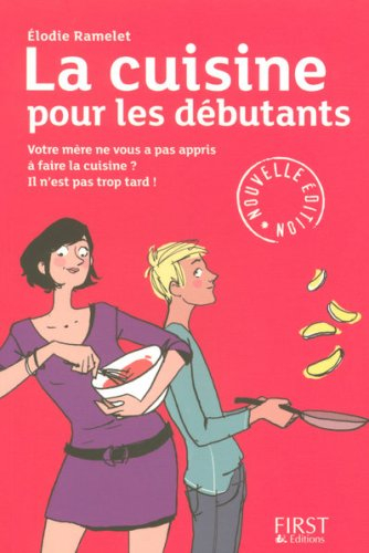 La cuisine pour les débutants : votre mère ne vous a pas appris à faire la cuisine ? Il n'est pas tr