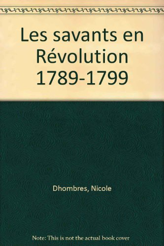 Les savants en Révolution, 1789-1799