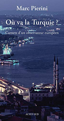 Où va la Turquie ? : carnets d'un observateur européen : essai