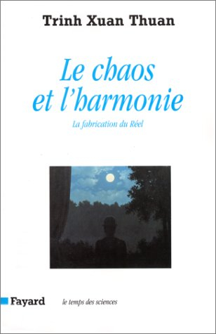 Le chaos et l'harmonie : la fabrication du réel