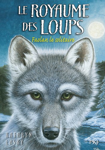Le royaume des loups. Vol. 1. Faolan le solitaire