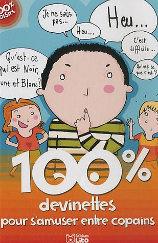 100 % devinettes, pour s'amuser entre copains