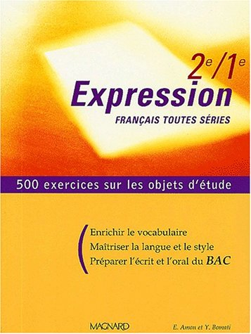 Expression française toutes séries, 2e-1re : 500 exercices sur les objets d'étude