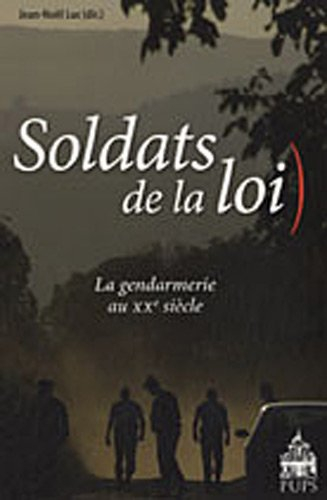 Soldats de la loi : la gendarmerie au XXe siècle