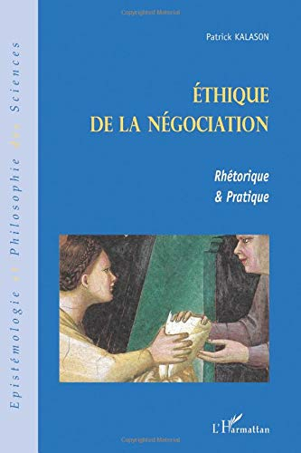 Ethique de la négociation : rhétorique & pratique