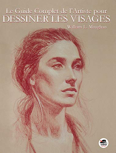 Dessiner les visages: Le guide complet de l'artiste