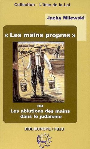 Les mains propres ou Les ablutions des mains dans le judaïsme