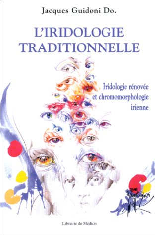 L'iridologie traditionnelle : iridologie rénovée et chromomorphologie irienne