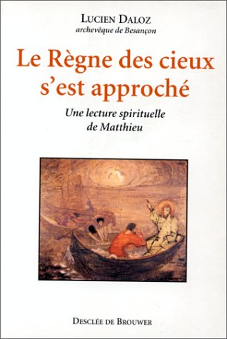 Le Règne des cieux s'est rapproché : une lecture spirituelle de Matthieu