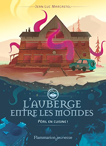 L'auberge entre les mondes. Vol. 1. Péril en cuisine !