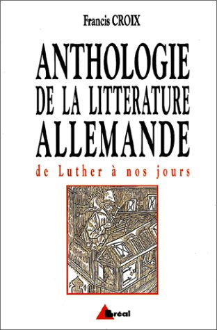 Anthologie de la littérature allemande : de Luther à nos jours