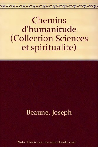 Chemins d'humanitude. Vol. 1. Essai vulgarisateur sur la recherche du sens