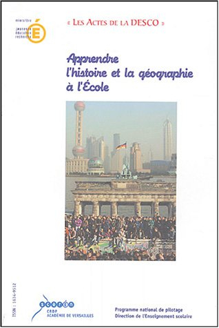 apprendre l'histoire et la géographie à l'ecole : actes du colloque organisé à paris les 12, 13, 14 
