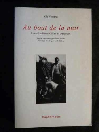 Au bout de la nuit : Louis-Ferdinand Céline au Danemark. Une correspondance inédite entre Ole Vindin