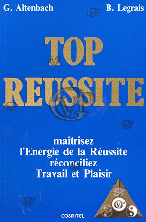 top réussite. maîtrisez l'energie de la réussite. ou comment réconcilier travail et plaisir.
