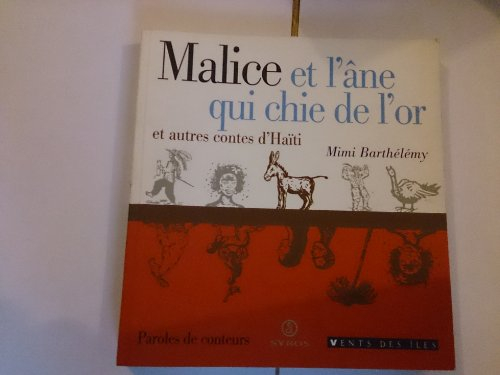 Malice et l'âne qui chie de l'or et autres contes d'Haïti