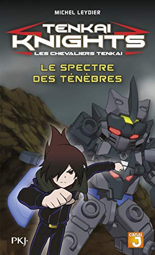 Tenkai knights. Vol. 5. Le spectre des ténèbres. Les chevaliers Tenkai. Vol. 5. Le spectre des ténèb